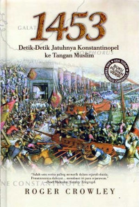 1453 Detik-detik Jatuhnya Konstantinopel ke Tangan Muslim