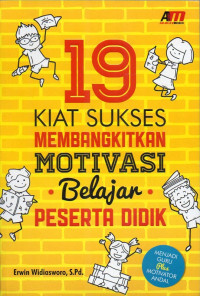 19 Kiat Sukses Membangkitkan Motivasi Belajar Peserta Didik