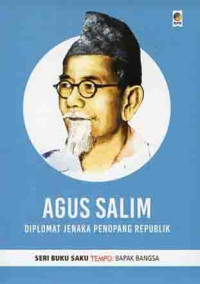 Agus Salim ( Diplomat Jenaka Penopang Republik )