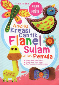 Aneka Kreasi Cantik Flanel Sulam untuk Pemula