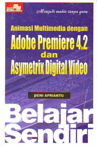 Animasi Multimedia Dengan Adobe Premiere 4.2 dan Asymetrix Digital Video