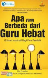 Apa yang Berbeda dari Guru Hebat: 12 Kisah Inspiratif Bagi Para Pendidik