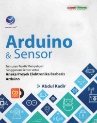 Arduino & Sensor, Tuntunan Praktis Mempelajari Penggunaan Sensor Untuk Aneka Proyek Elektronika Berbasis Arduino