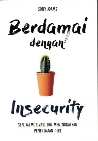 Berdamai dengan Insecurity: Seni Memotivasi dan Meningkatkan Penerimaan Diri