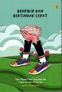 Berpikir dan Bertindak Cepat