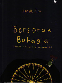 Bersorak Bahagia: Sebuah Buku Tentang Menemukan Diri