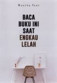 Baca Buku Ini Saat Engkau Lelah Hc: Sesungguhya Berpura-pura bahagia itu melelahkan