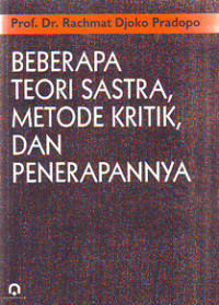 Beberapa Teori Sastra, Metode Kritik, dan Penerapannya