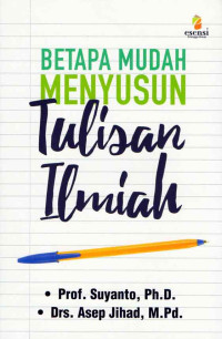 Betapa Mudah Menyusun Tulisan Ilmiah