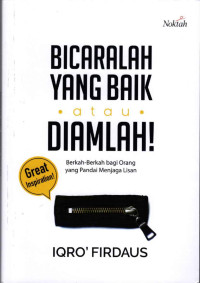 Bicaralah Yang Baik atau Diamlah!