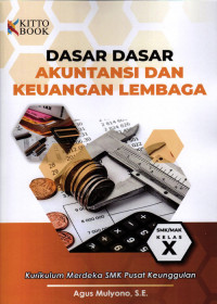 DASAR-DASAR AKUNTANSI DAN KEUANGAN LEMBAGA Untuk SMK/MAK Kelas X