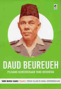 Daud Beureueh ( Pejuang Kemerdaan Yang Berontak )