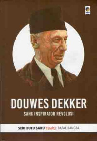 Douwes Dekker ( Sang Inspirator Revolusi )