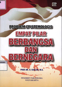 Problem Epistemologis: Empat Pilar Berbangsa & Bernegara