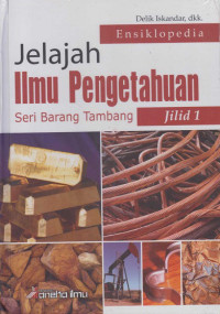 Ensiklopedia Jelajah Ilmu Pengetahuan Seri Barang Tambang Jilid 1