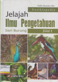 Ensiklopedia Jelajah Ilmu Pengetahuan Seri Burung Jilid 1
