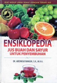 Ensiklopedia Jus Buah dan Sayur Untuk Penyembuhan