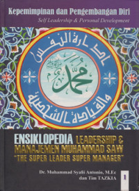 Ensiklopedia Leadership & Manajemen Muhammad SAW '' The Super Leader Super Manager '' Kepemimpinan dan Pengembangan Diri Jilid 1