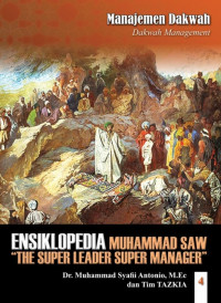 Ensiklopedia Leadership & Manajemen Muhammad SAW '' The Super Leader Super Manager '' Manajemen Dakwah Jilid 4
