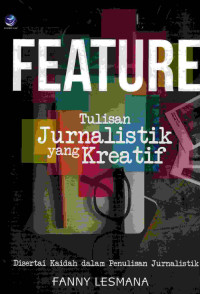 Image of Feature Tulisan Jurnalistik Yang Kreatif, Disertai Kaidah Dalam Penulisan Jurnalistik