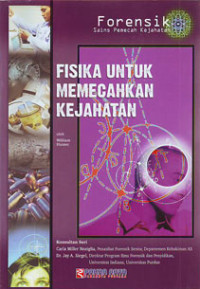 Forensik Sains Pemecah Kejahatan Fisika Untuk Memecahkan Kejahatan