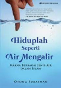 Hiduplah Seperti Air Mengalir: Makna Berbagai Jenis Air Dalam Islam