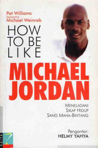 How To Be Like Michael Jordan: Menandai Sikap Hidup Sang Maha Bintang