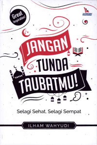 Jangan Tunda Taubatmu!