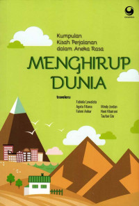 Kumpulan Kisah Perjalanan Dalam Aneka Rasa: Menghirup Dunia