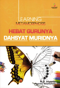 Learning Metamorphosis Hebat Gurunya Dahsyat Muridnya