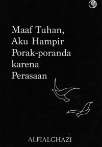 Maaf Tuhan, Aku Hampir Porak-poranda karena Perasaan