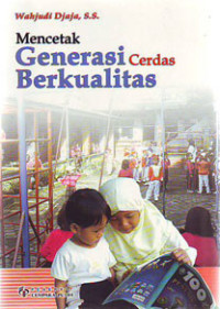 Mencetak Generasi Cerdas Berkualitas