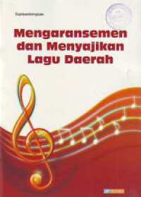 Mengaransemen dan Menyajikan Lagu Daerah