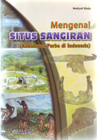Mengenal Situs Sangiran ( Situs Purba di Indonesia )