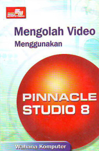 Mengolah Video Menggunakan Pinancle Studio 8