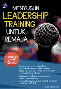 Menyusun Leadership Training Untuk Remaja (Panduan Untuk Guru)