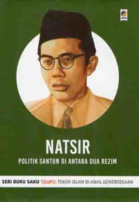 Natsir ( Politik Santun di Antara Dua Rezim )
