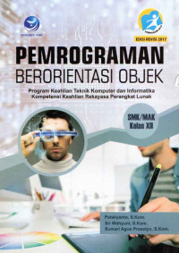 Pemrograman Berorientasi Objek Program Keahlian Teknik Komputer dan Informatika Kompetensi Keahlian Rekayasa Perangkat Lunak, MK-MAK Kelas XII Edisi Revisi 2017