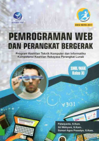 Pemrograman WEB dan Perangkat Bergerak Program Keahlian Teknik Komputer dan Informatika Kompetensi Keahlian Rekayasa Perangkat Lunak, MK-MAK Kelas XI Edisi Revisi 2017