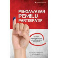 Pengawasan Pemilu Partisipatif: Gerakan Masyarakat