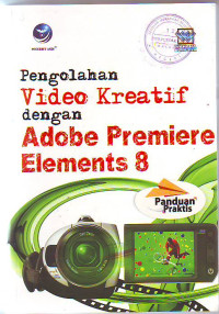 Pengolahan Video Kreatif dengan Adobe Premiere Element 8