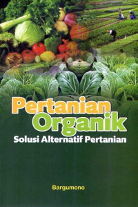 Pertanian Organik Solusi Alternatif Pertanian