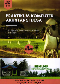 Praktikum Komputer Akuntansi Desa: Basis Aplikasi Siskeudes
