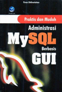 Praktis dan Mudah Administrasi MySQL Berbasis GUI