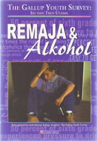 Gallup Youth Survey: Isu dan Tren Utama Remaja & Alkohol