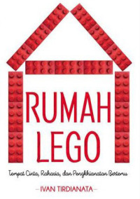 Image of Rumah Lego, Tempat Cinta, Rahasia, Dan Pengkhianatan Bertemu