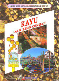 Seri Life Skill Lingkungan Hidup Kayu dan Lingkungan