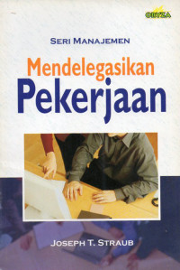 Seri Manajemen Mendelegasikan Pekerjaan