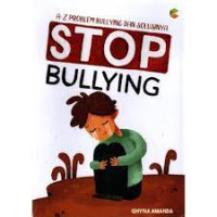 Stop Bullying: A-Z Problem Bullying dan Solusinya