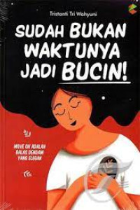 Sudah Bukan Waktunya Jadi Bucin: Move On adalah Balas Dendam yang Elegan